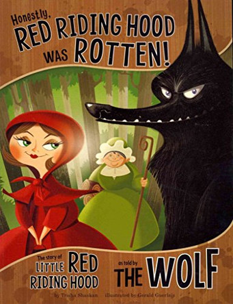 Honestly, Red Riding Hood Was Rotten!: The Story of Little Red Riding Hood as Told by the Wolf by Trisha Speed Shaskan 9781406243109 [USED COPY]