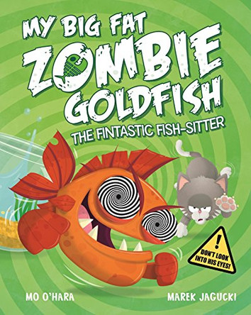 My Big Fat Zombie Goldfish: The Fintastic Fish-Sitter by Mo O'Hara 9781447277613 [USED COPY]