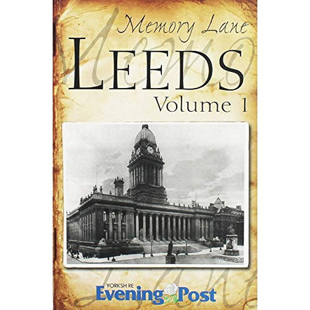Memory Lane Leeds: Volume 1 by Yorkshire Evening Post 9781859839317 [USED COPY]