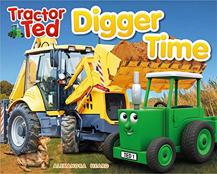Tractor Ted Digger Time: Tractor Ted by alexandra heard 9781999791674 [USED COPY]