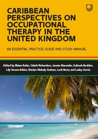 Caribbean Perspectives on Occupational Therapy in the United Kingdom: An Essential Practice Guide and Study Manual by Blaine Robin 9780335253692