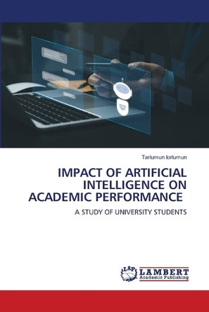 Impact of Artificial Intelligence on Academic Performance by Tarlumun Iorlumun 9786205526446
