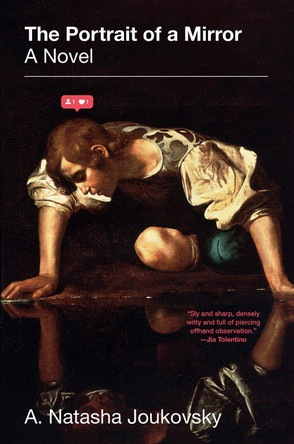 The Portrait of a Mirror: A Novel by A. Natasha Joukovsky 9781419752179