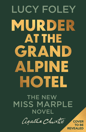 Murder at the Grand Alpine Hotel: The New Miss Marple Novel by Lucy Foley 9780008694838