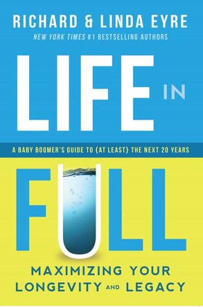 Life in Full: Maximize Your Longevity and Legacy by Linda Eyre 9781942672937