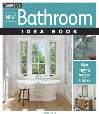 New Bathroom Idea Book by Jamie Gold 9781631864056