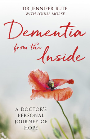 Dementia from the Inside: A Doctor's Personal Journey of Hope by Dr Jennifer Bute 9780281080694 [USED COPY]