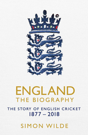 England: The Biography: The Story of English Cricket by Simon Wilde 9781471154843 [USED COPY]