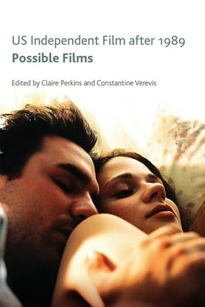 US Independent Film After 1989: Possible Films by Claire Perkins 9781399569606