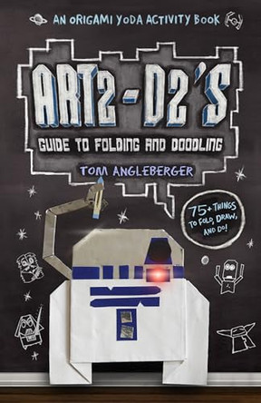 Art2-D2's Guide to Folding and Doodling by Tom Angleberger 9781419705342