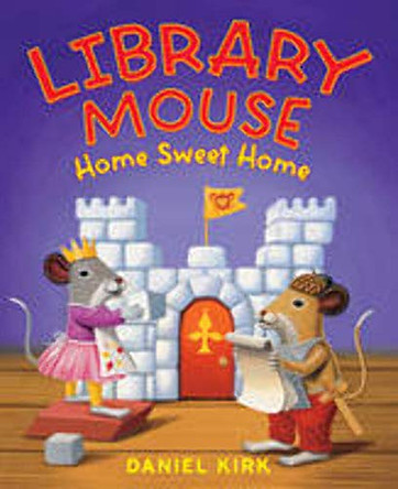 Library Mouse: Home Sweet Home by Daniel Kirk 9781419705441
