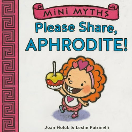 Mini Myths: Please Share, Aphrodite! by Joan Holub 9781419716782