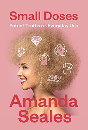 Small Doses: Potent Truths for Everyday Use by Amanda Seales 9781419734502