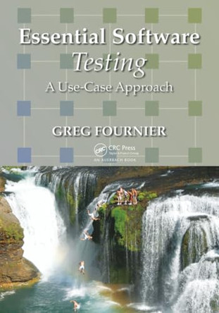 Essential Software Testing: A Use-Case Approach by Greg Fournier 9781420089813
