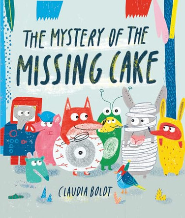 The Mystery of the Missing Cake by Claudia Boldt 9781849764858