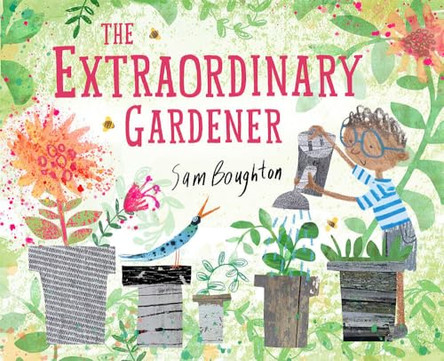 The Extraordinary Gardener by Sam Boughton 9781849766043