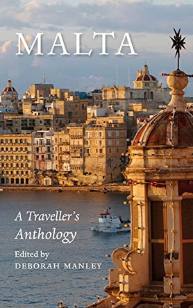 Malta: A Traveller's Anthology by Deborah Manley 9781904955702