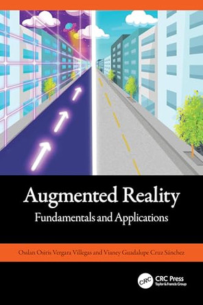 Augmented Reality: Fundamentals and Applications by Osslan Osiris Vergara Villegas 9781032563725
