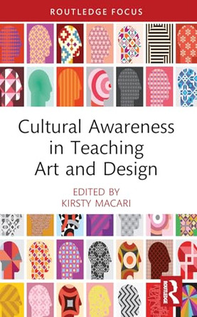 Cultural Awareness in Teaching Art and Design by Kirsty Macari 9781032616629