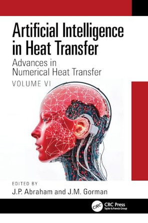 Artificial Intelligence in Heat Transfer: Advances in Numerical Heat Transfer Volume VI by J.P. Abraham 9781032688114