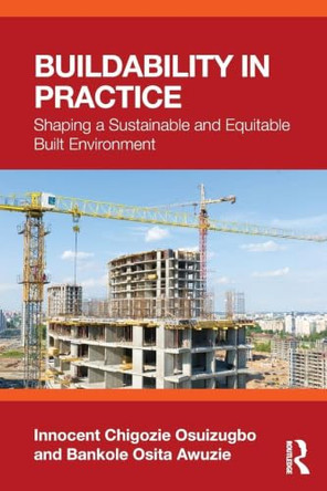 Buildability in Practice: Shaping a Sustainable and Equitable Built Environment by Innocent Chigozie Osuizugbo 9781041236627