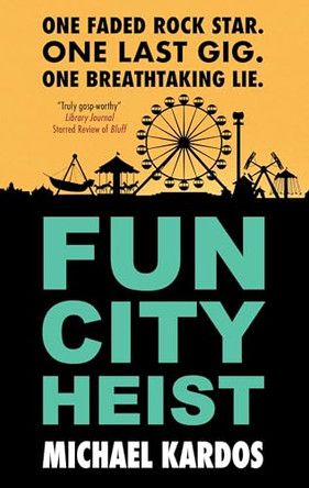 Fun City Heist by Michael Kardos 9781448322459