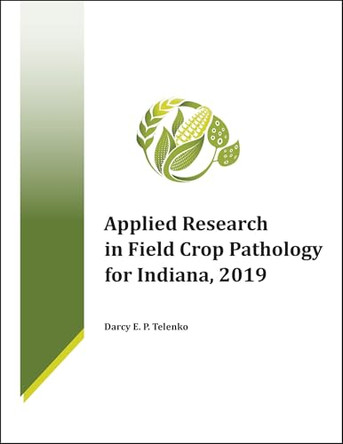 Applied Research in Field Crop Pathology for Indiana, 2019 by Darcy E. P. Telenko 9781626713567