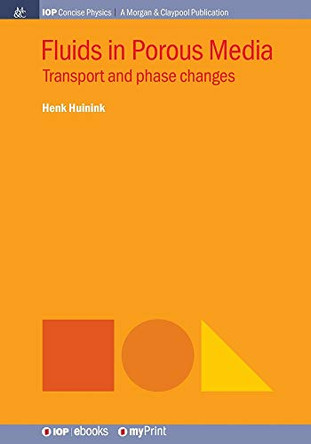 Fluids in Porous Media: Transport and phase changes by Henk Huinink 9781681747804