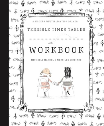 Terrible Times Tables Workbook: A Modern Multiplication Primer by Michelle Markel 9781951836160