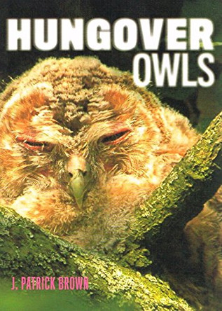 Hungover Owls by J. Patrick Brown 9781419700835