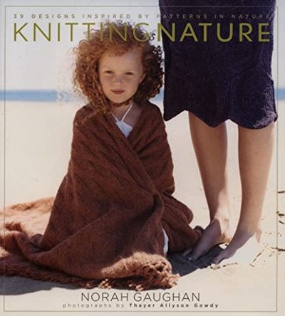 Knitting Nature by Norah Gaughan 9781584794844