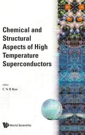 Chemical And Structural Aspects Of High Temperature Superconductors by C N R Rao 9789971506087