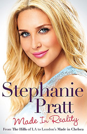 Made in Reality by Stephanie Pratt 9781472230348 [USED COPY]