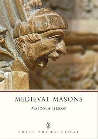 Medieval Masons by Malcolm Hislop 9780747804611