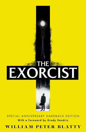 The Exorcist: Quite possibly the most terrifying novel ever written . . . by William Peter Blatty 9780857508171