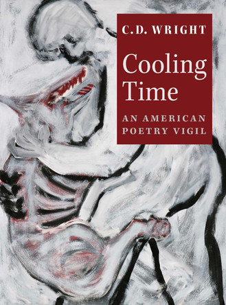 Cooling Time: An American Poetry Vigil by C.D. Wright 9781556592164