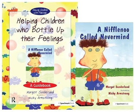 Helping Children Who Bottle Up Their Feelings & A Nifflenoo Called Nevermind: Set by Margot Sunderland 9780863885013