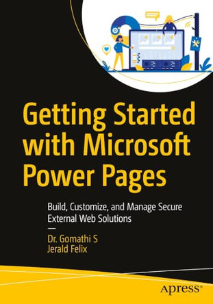 Getting Started with Microsoft Power Pages: Build, Customize, and Manage Secure External Web Solutions by Dr. Gomathi S 9798868826665