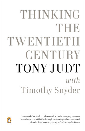 Thinking the Twentieth Century by Professor of History Tony Judt 9780143123040