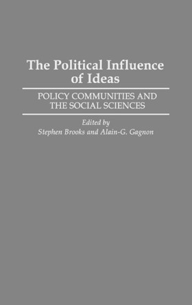 The Political Influence of Ideas: Policy Communities and the Social Sciences by Stephen Brooks 9780275943332