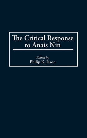 The Critical Response to Anais Nin by Philip K. Jason 9780313296260