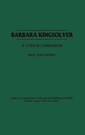 Barbara Kingsolver: A Critical Companion by Mary Jean DeMarr 9780313306389
