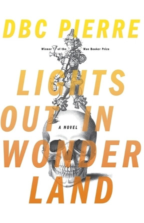 Lights Out in Wonderland by DBC Pierre 9780393349252