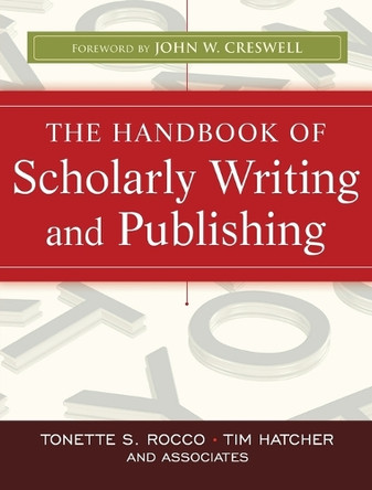 The Handbook of Scholarly Writing and Publishing by Tonette S. Rocco 9780470393352