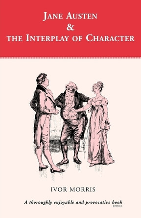 Jane Austen and the Interplay of Character: Approaches to Mr.Collins by Ivor Morris 9780485121421