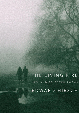 The Living Fire by Edward Hirsch 9780375710032