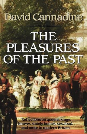 The Pleasures of the Past by David Cannadine 9780393307498