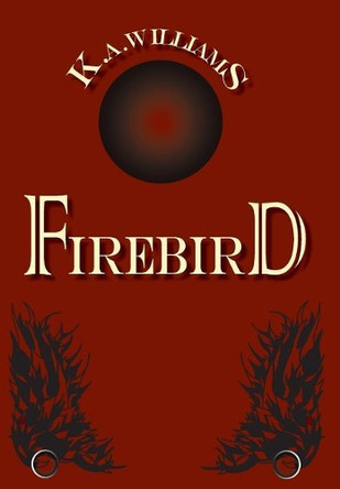 Firebird by K A Williams 9780692133460