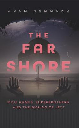 The Far Shore: The Art of Superbrothers and the Making of JETT by Adam Hammond