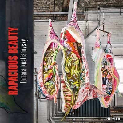 Tamara Kostianovsky: Rapacious Beauty Gonzalo Casals 9783777439174